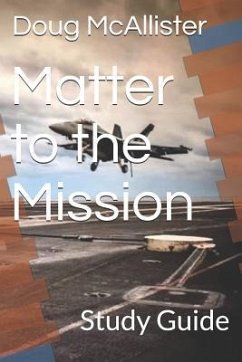 Matter to the Mission: Study Guide - McAllister, Doug