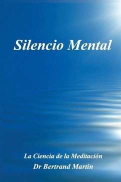 Silencio Mental: La Ciencia de la Meditación - Martin, Bertrand