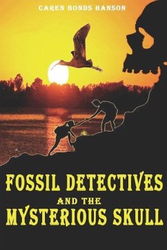 Fossil Detectives and the Mysterious Skull - Hanson, Caren Bonds
