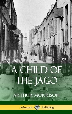 A Child of the Jago (Hardcover) - Morrison, Arthur