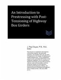 An Introduction to Prestressing with Post-Tensioning of Highway Box Girders