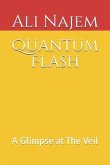 Quantum Flash: A Glimpse at The Veil