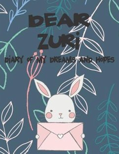 Dear Zuri, Diary of My Dreams and Hopes: A Girl's Thoughts - Faith, Hope