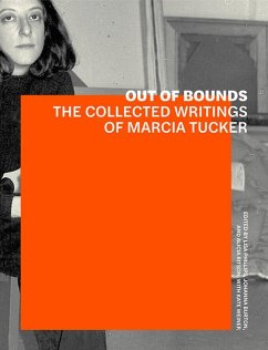 Out of Bounds - The Collected Writings of Marcia Tucker - Phillips, Lisa; Burton, Johanna; Ritson, Alicia