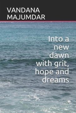 Into a New Dawn with Grit, Hope and Dreams - Majumdar, Vandana