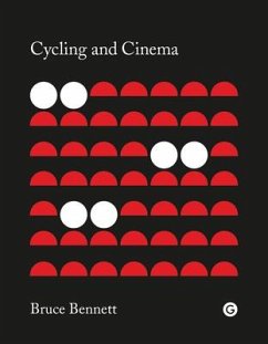 Cycling and Cinema - Bennett, Bruce (Senior Lecturer in Film Studies, Lancaster Universit
