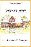Building a Family: Book 1 - A New Life Begins