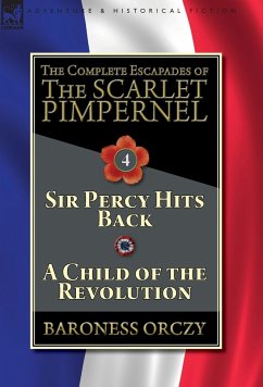 The Complete Escapades of The Scarlet Pimpernel-Volume 4 - Orczy, Baroness