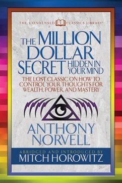 The Million Dollar Secret Hidden in Your Mind (Condensed Classics) - Norvell, Anthony; Horowitz, Mitch