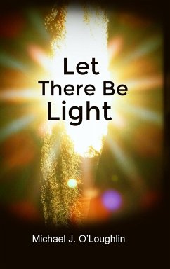 Let There Be Light - O'Loughlin, Michael J.