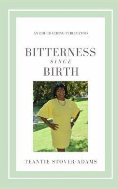 Bitterness Since Birth - Stover-Adams, Teantie