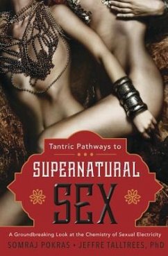 Tantric Pathways to Supernatural Sex - Pokras, Somraj; Talltrees, Jeffre