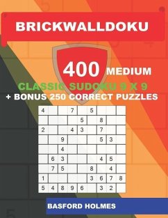 BrickWallDoku 400 MEDIUM classic Sudoku 9 x 9 + BONUS 250 correct puzzles: The puzzle books are 400 medium difficulty levels on 104 pages + 250 additi - Holmes, Basford