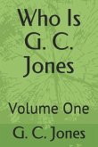 Who Is G. C. Jones: Volume One