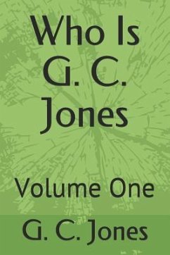 Who Is G. C. Jones: Volume One - Jones, G. C.