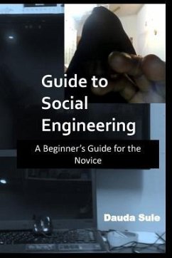 Guide to Social Engineering: A Beginners Guide for the Novice - Sule, Dauda