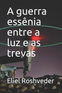 A guerra essênia entre a luz e as trevas - Roshveder, Eliel