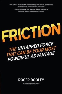 FRICTION-The Untapped Force That Can Be Your Most Powerful Advantage - Dooley, Roger