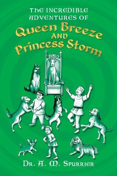 The Incredible Adventures of Queen Breeze and Princess Storm - Spurrier, A. M.