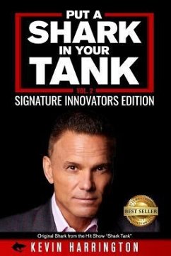 Put a Shark in your Tank: Signature Innovators Edition - Vol. 2 - Harrington, Kevin