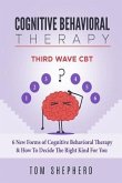 Cognitive Behavioral Therapy: Third Wave Cbt: 6 New Forms of Cognitive Behavioral Therapy & How to Decide the Right Kind for You
