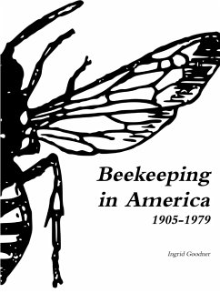 Beekeeping in America 1905-1979 - Goodner, Ingrid