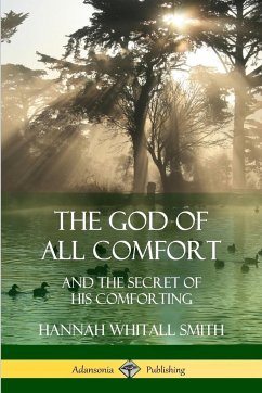 The God of All Comfort - Smith, Hannah Whitall