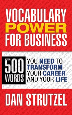 Vocabulary Power for Business: 500 Words You Need to Transform Your Career and Your Life - Strutzel, Dan
