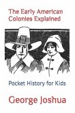 The Early American Colonies Explained: Pocket History for Kids