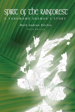 Spirit of the Rainforest, 3rd Edition: A Yanomam Shaman's Story - Ritchie, Mark Andrew