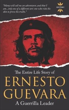 Ernesto Guevara: A Guerrilla Leader. The Entire Life Story - Hour, The History