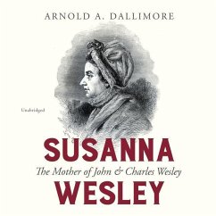 Susanna Wesley: The Mother of John & Charles Wesley - Dallimore, Arnold A.