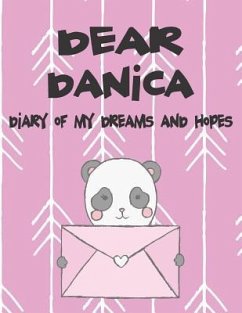 Dear Danica, Diary of My Dreams and Hopes: A Girl's Thoughts - Faith, Hope