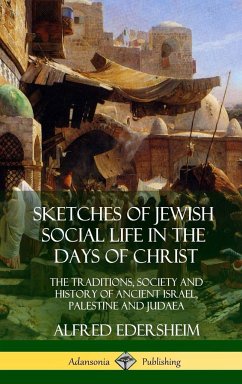 Sketches of Jewish Social Life in the Days of Christ - Edersheim, Alfred