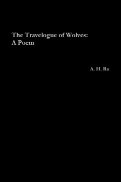 The Travelogue of Wolves - Ra, A. H.