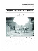Tactical Employment of Mortars - ATTP 3-21.90 (FM 7-90) MCTP 3-01D (Formerly MCWP 3-15.2)