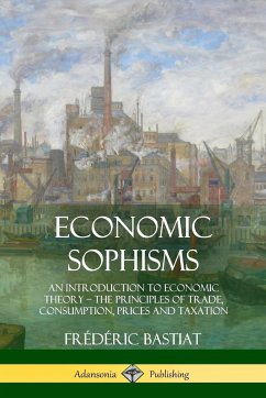 Economic Sophisms - Bastiat, Frédéric