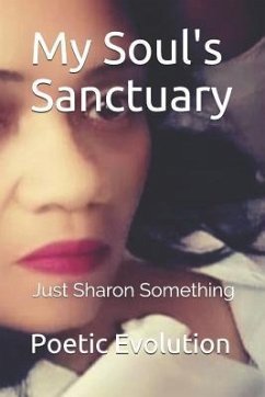 Just Sharon Something: My Soul's Sanctuary - Evolution, Poetic