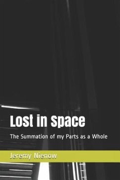 Lost in Space: The Summation of My Parts as a Whole - Nienow, Jeremy