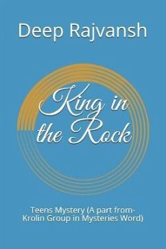 King in the Rock: Teens Mystery (a Part From-Krolin Group in Mysteries Word) - Rajvansh, Deep