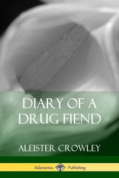 Diary of a Drug Fiend - Crowley, Aleister