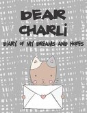 Dear Charli, Diary of My Dreams and Hopes: A Girl's Thoughts