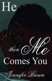 He, Then Me, Comes You