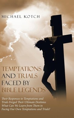 Temptations and Trials Faced by Bible Legends - Kotch, Michael