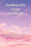 Dealing with stress workbook: A workbook for stressed out Moms. Alleviate and conquer stress look at the bigger picture and find a solution within y