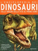 L' enciclopedia dei dinosauri. Dalle origini della vita al primo uomo L' enciclopedia dei dinosauri. Dalle origini della vita al primo uomo