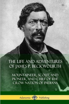 The Life and Adventures of James P. Beckwourth - Beckwourth, James P.