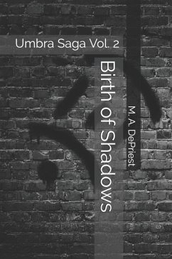 Birth of Shadows: Umbra Saga Vol. 2 - Depriest, Mitchell A.; Depriest, M. A.