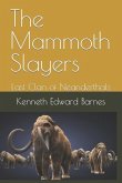 The Mammoth Slayers: Last Clan of Neanderthals