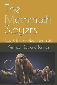 The Mammoth Slayers: Last Clan of Neanderthals - Barnes, Kenneth Edward